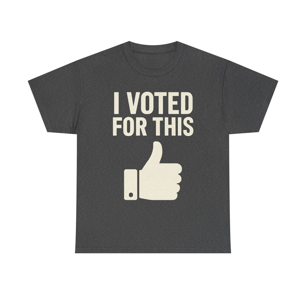 'I Voted For This' T-Shirt